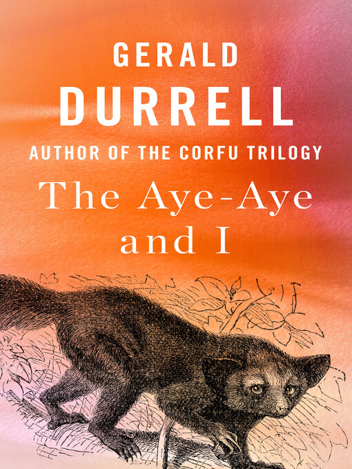 Title details for The Aye-Aye and I by Gerald Durrell - Available